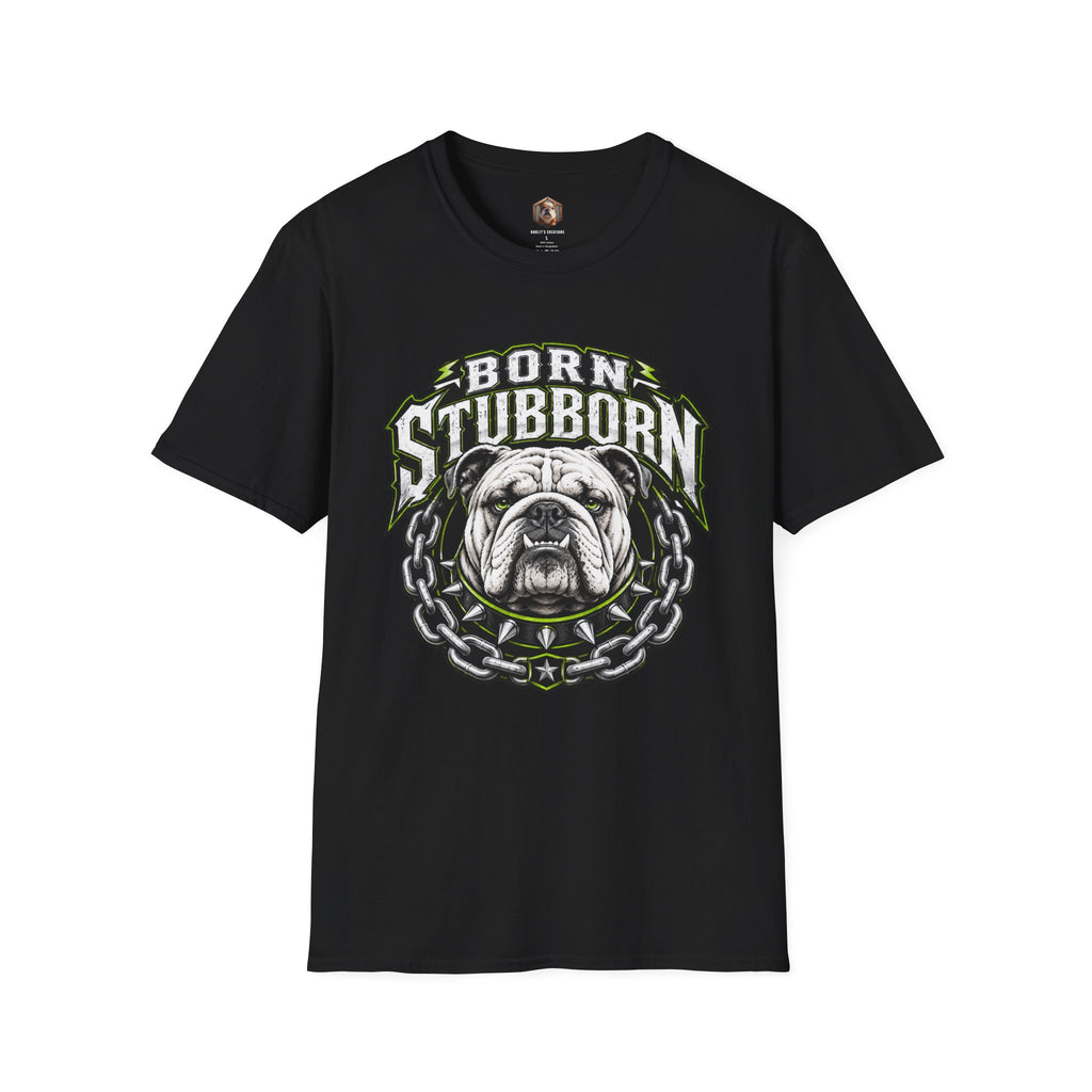 Born Stubborn T-Shirt