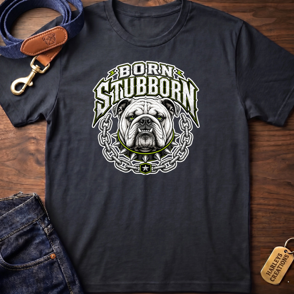 Born Stubborn T-Shirt