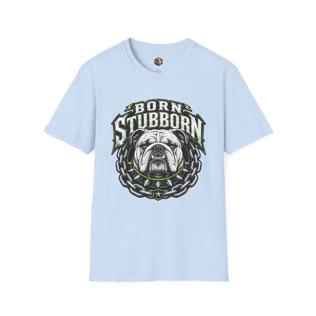 Born Stubborn T-Shirt