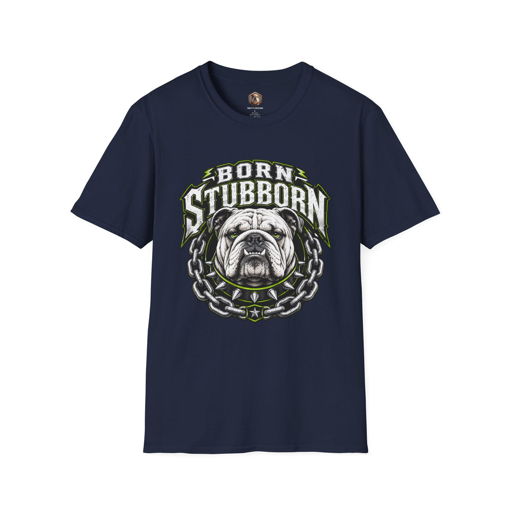 Born Stubborn T-Shirt