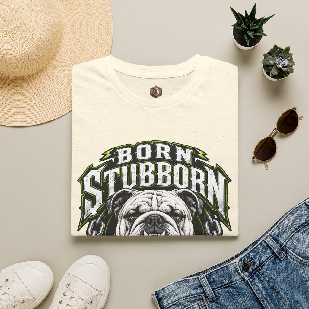 Born Stubborn T-Shirt