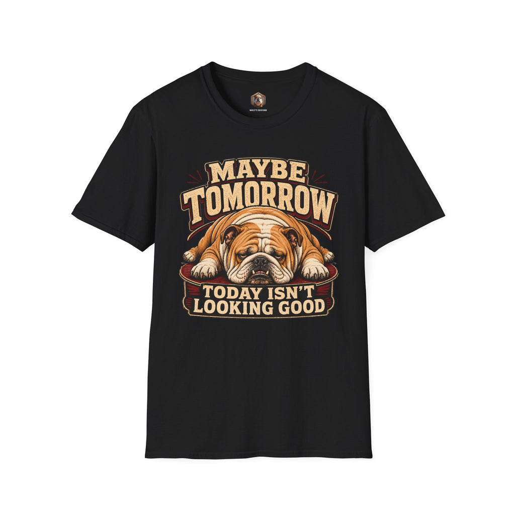 maybe tomorrow T-Shirt