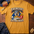 Exercise? I Thought You Said Extra Fries T-Shirt