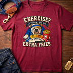 Exercise? I Thought You Said Extra Fries T-Shirt