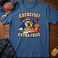 Exercise? I Thought You Said Extra Fries T-Shirt